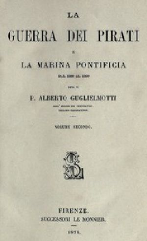 [Gutenberg 45566] • La guerra dei pirati e la marina pontificia dal 1500 al 1560, vol. 2